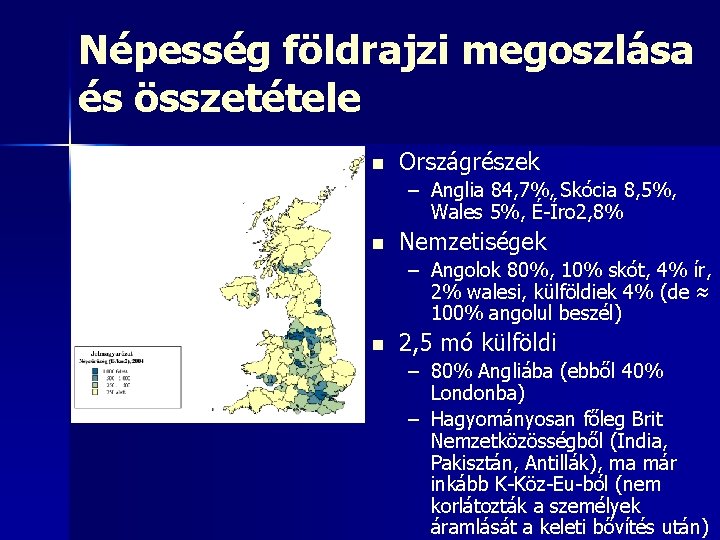 Népesség földrajzi megoszlása és összetétele n Országrészek – Anglia 84, 7%, Skócia 8, 5%,
