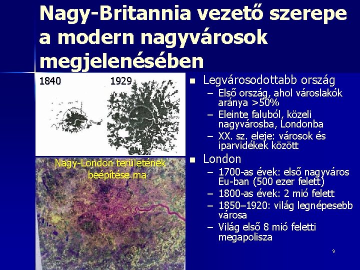 Nagy-Britannia vezető szerepe a modern nagyvárosok megjelenésében 1840 1929 Nagy-London területének beépítése ma n