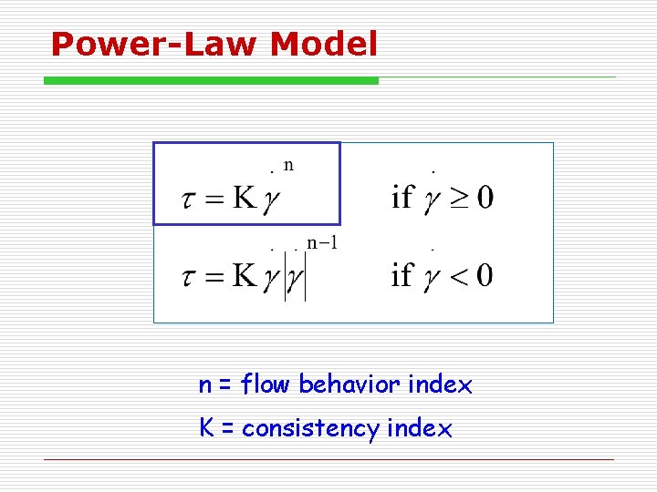 Power-Law Model n = flow behavior index K = consistency index 