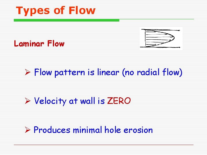 Types of Flow Laminar Flow Ø Flow pattern is linear (no radial flow) Ø