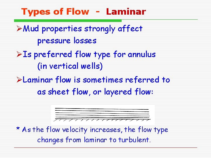 Types of Flow - Laminar ØMud properties strongly affect pressure losses ØIs preferred flow