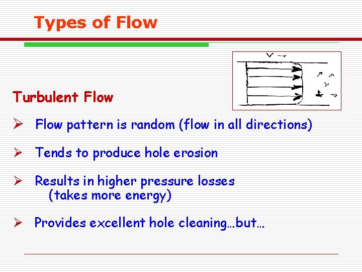 Types of Flow Turbulent Flow Ø Flow pattern is random (flow in all directions)