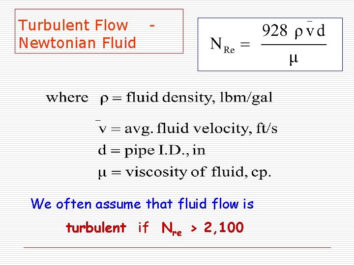 Turbulent Flow Newtonian Fluid We often assume that fluid flow is turbulent if Nre