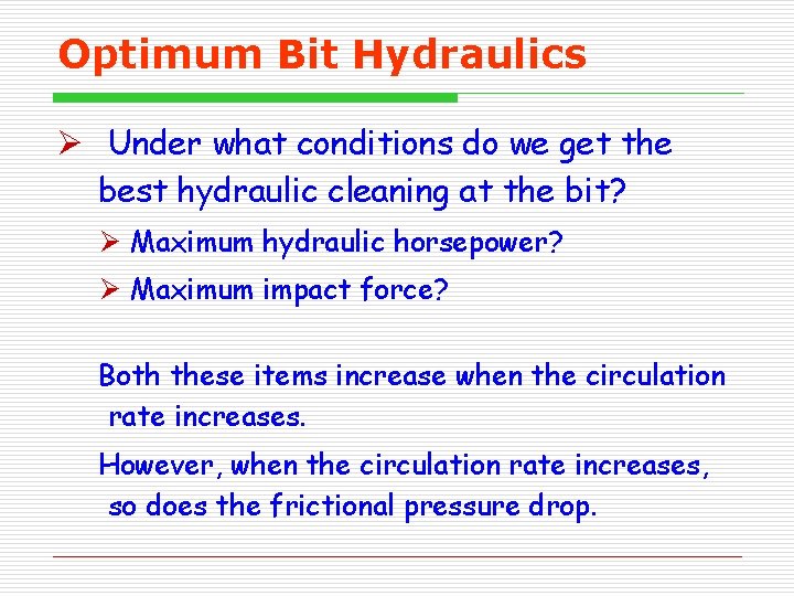 Optimum Bit Hydraulics Ø Under what conditions do we get the best hydraulic cleaning