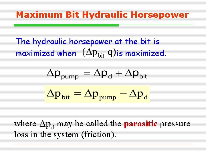 Maximum Bit Hydraulic Horsepower The hydraulic horsepower at the bit is maximized when is