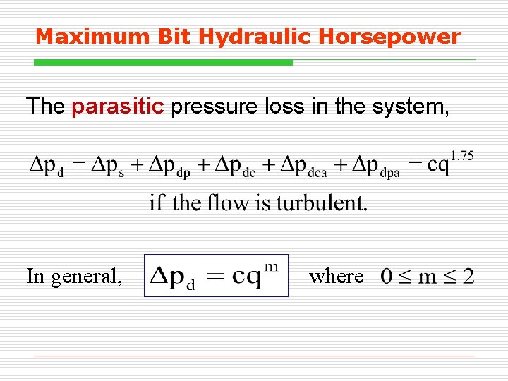 Maximum Bit Hydraulic Horsepower The parasitic pressure loss in the system, In general, where