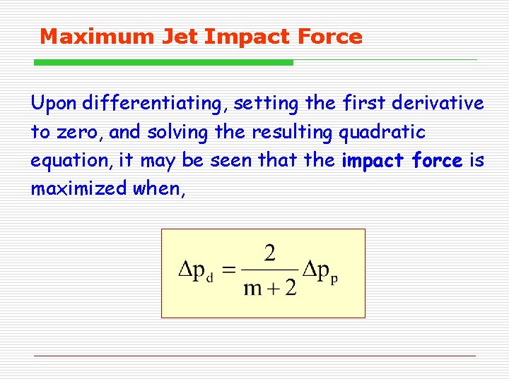 Maximum Jet Impact Force Upon differentiating, setting the first derivative to zero, and solving