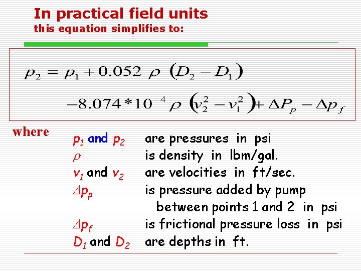 In practical field units this equation simplifies to: where p 1 and p 2