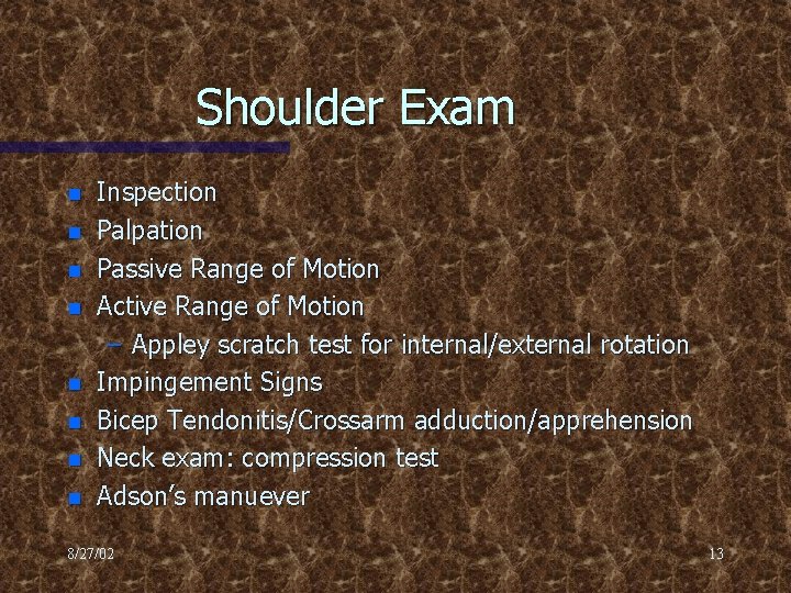 Shoulder Exam n n n n Inspection Palpation Passive Range of Motion Active Range