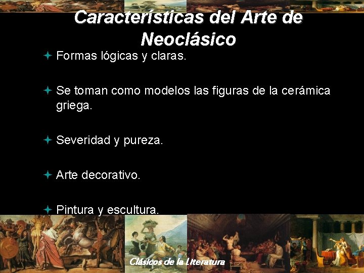 Características del Arte de Neoclásico ª Formas lógicas y claras. ª Se toman como