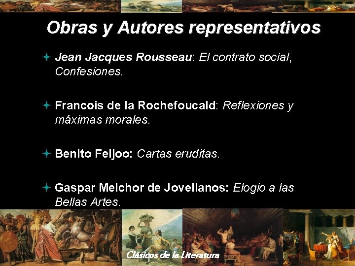 Obras y Autores representativos ª Jean Jacques Rousseau: El contrato social, Confesiones. ª Francois
