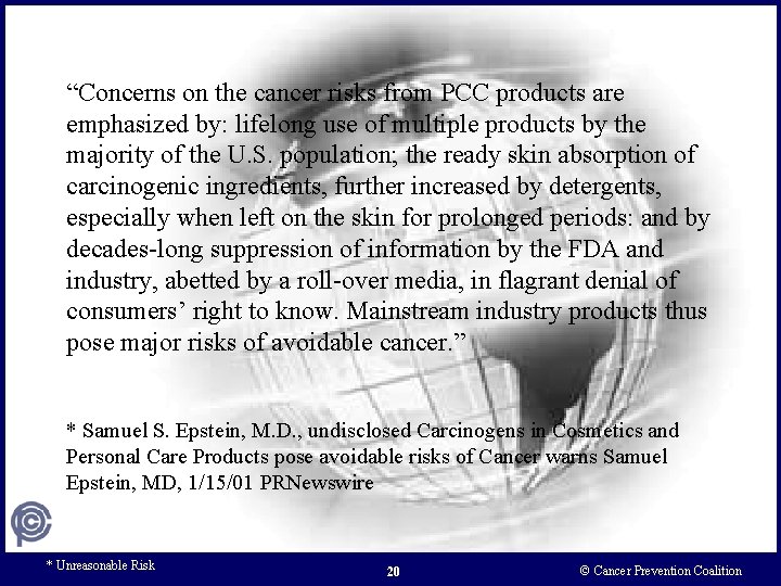 “Concerns on the cancer risks from PCC products are emphasized by: lifelong use of