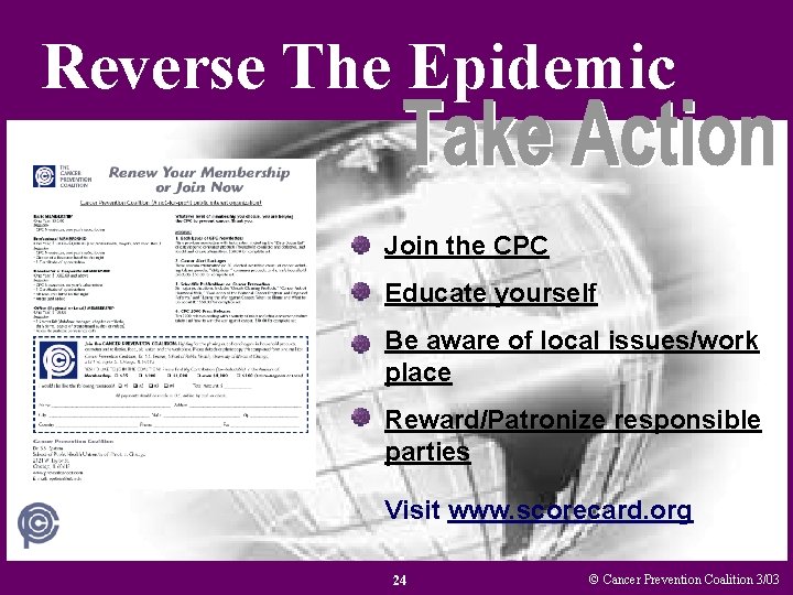 Reverse The Epidemic Join the CPC Educate yourself Be aware of local issues/work place