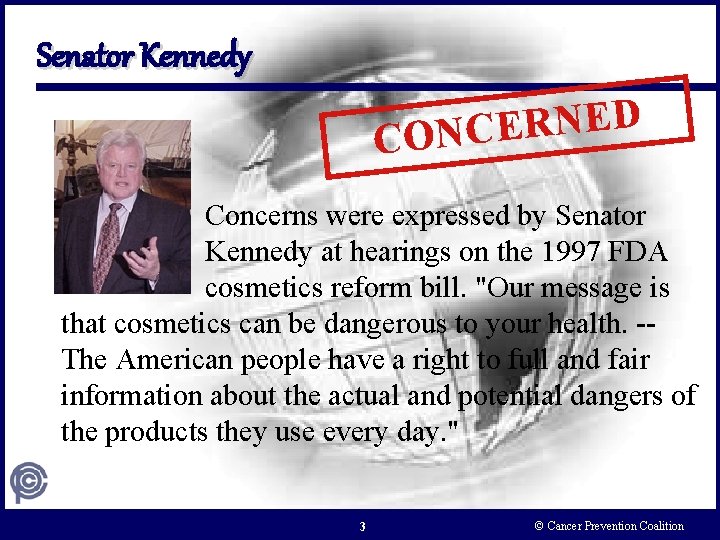 Senator Kennedy D E N R E CONC Concerns were expressed by Senator Kennedy