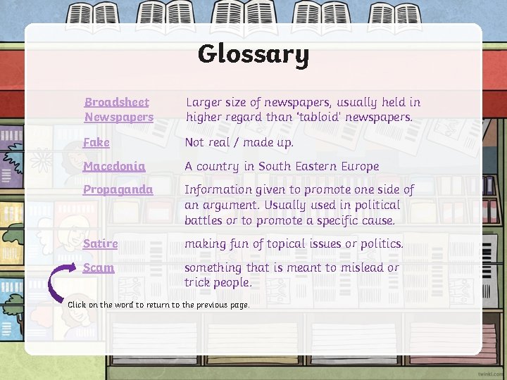 Glossary Broadsheet Newspapers Larger size of newspapers, usually held in higher regard than ‘tabloid’