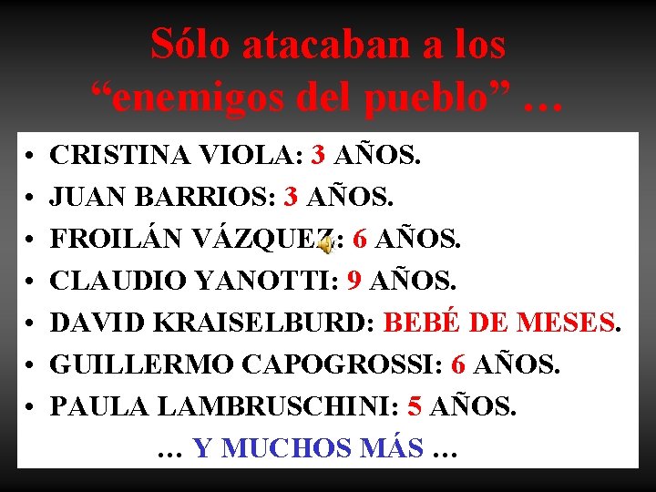 Sólo atacaban a los “enemigos del pueblo” … • • CRISTINA VIOLA: 3 AÑOS.