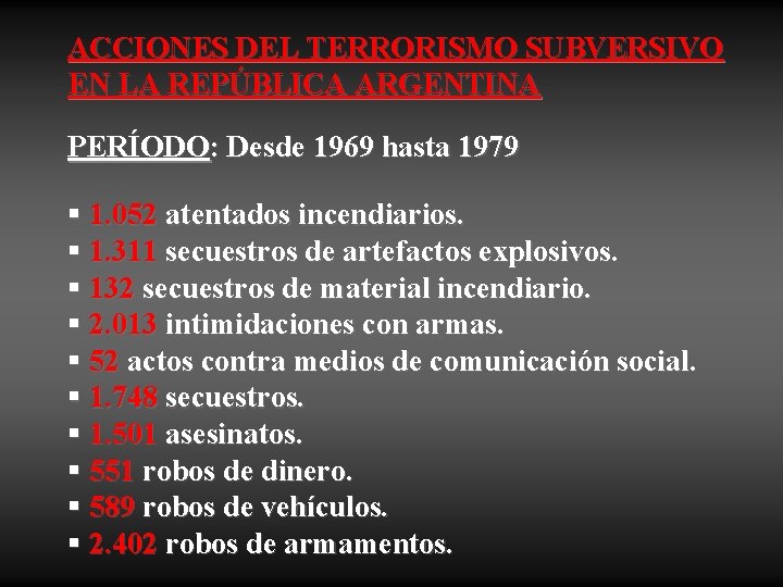 ACCIONES DEL TERRORISMO SUBVERSIVO EN LA REPÚBLICA ARGENTINA PERÍODO: Desde 1969 hasta 1979 §