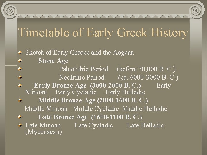 Timetable of Early Greek History Sketch of Early Greece and the Aegean Stone Age