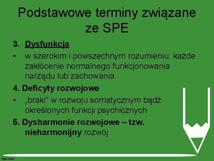 Podstawowe terminy związane ze SPE 3. Dysfunkcja • w szerokim i powszechnym rozumieniu: każde