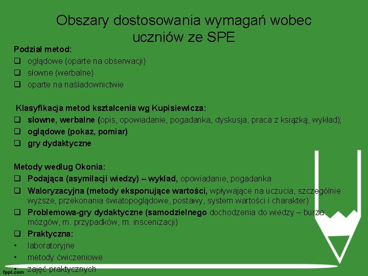 Obszary dostosowania wymagań wobec uczniów ze SPE Podział metod: q oglądowe (oparte na obserwacji)