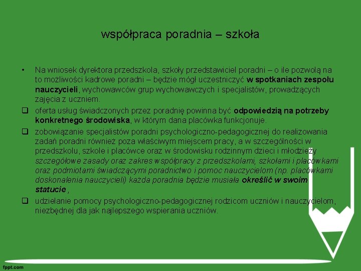 współpraca poradnia – szkoła • Na wniosek dyrektora przedszkola, szkoły przedstawiciel poradni – o