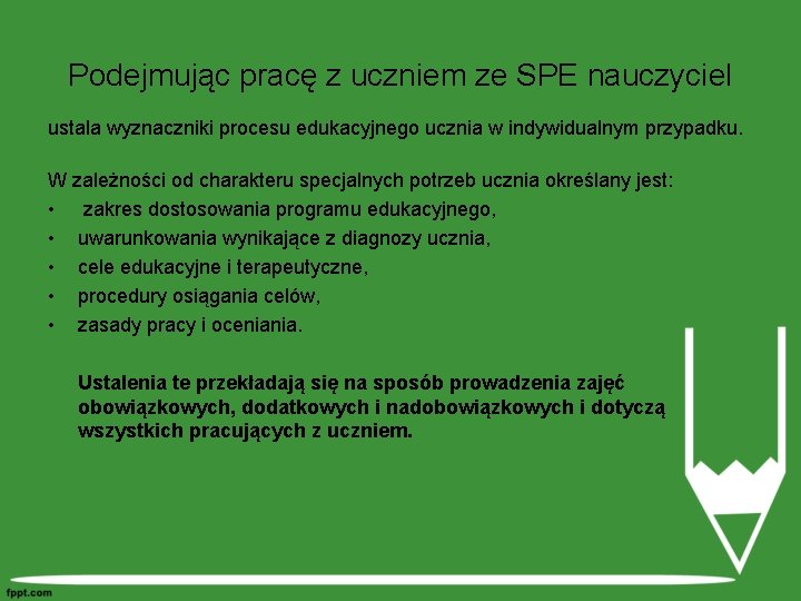 Podejmując pracę z uczniem ze SPE nauczyciel ustala wyznaczniki procesu edukacyjnego ucznia w indywidualnym