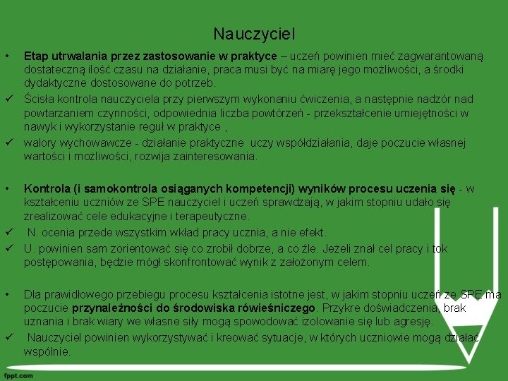 Nauczyciel • Etap utrwalania przez zastosowanie w praktyce – uczeń powinien mieć zagwarantowaną dostateczną