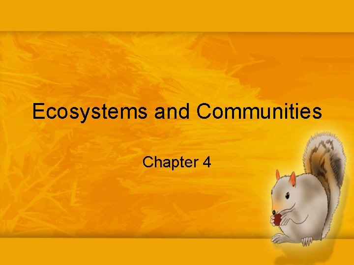 Ecosystems and Communities Chapter 4 