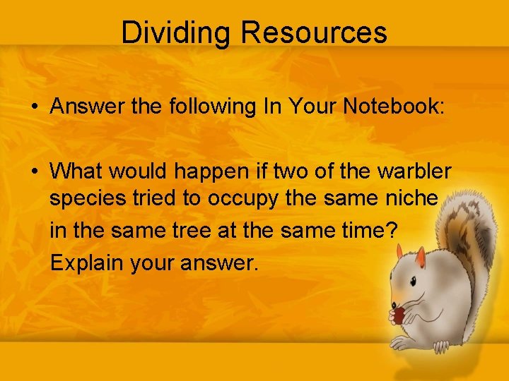 Dividing Resources • Answer the following In Your Notebook: • What would happen if