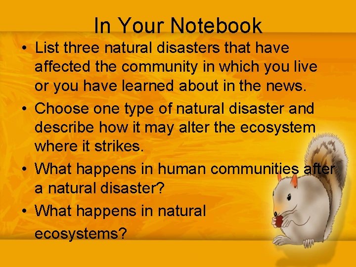 In Your Notebook • List three natural disasters that have affected the community in