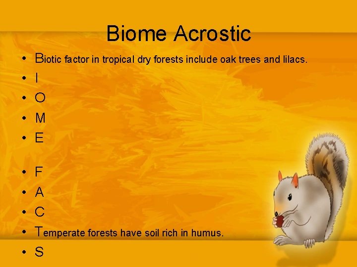 Biome Acrostic • • • Biotic factor in tropical dry forests include oak trees