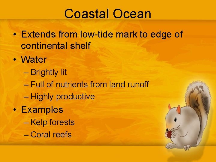 Coastal Ocean • Extends from low-tide mark to edge of continental shelf • Water