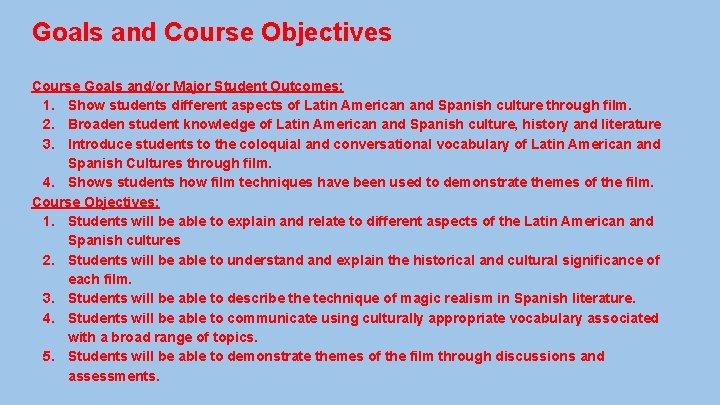 Goals and Course Objectives Course Goals and/or Major Student Outcomes: 1. Show students different