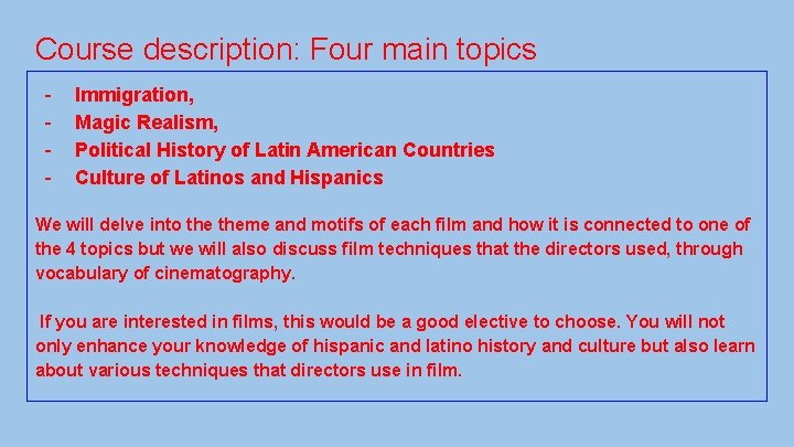 Course description: Four main topics - Immigration, Magic Realism, Political History of Latin American