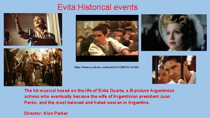 Evita: Historical events https: //www. youtube. com/watch? v=Z 88 Kb. Xc. Dd 5 o