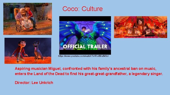Coco: Culture https: //www. youtube. com/watch? v=Rvr 68 u 6 k 5 s. I