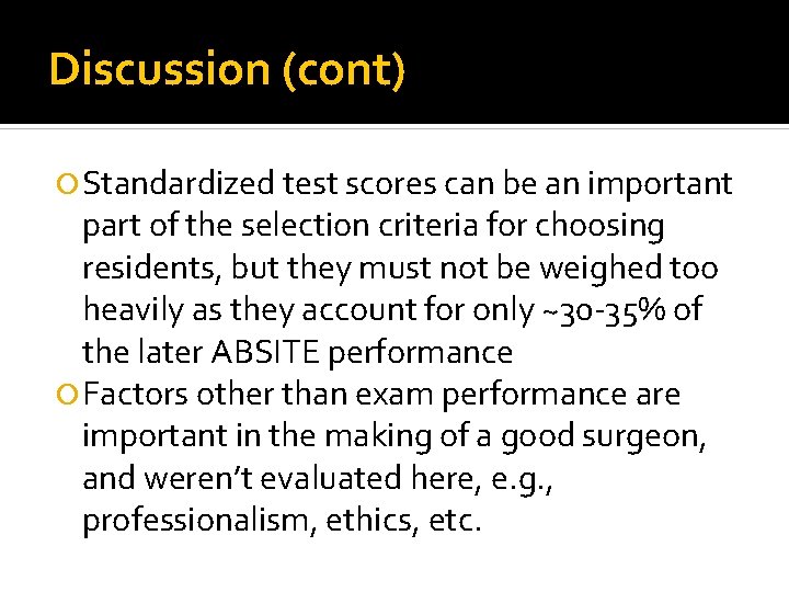 Discussion (cont) Standardized test scores can be an important part of the selection criteria