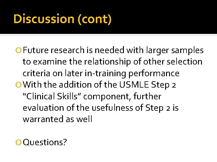 Discussion (cont) Future research is needed with larger samples to examine the relationship of