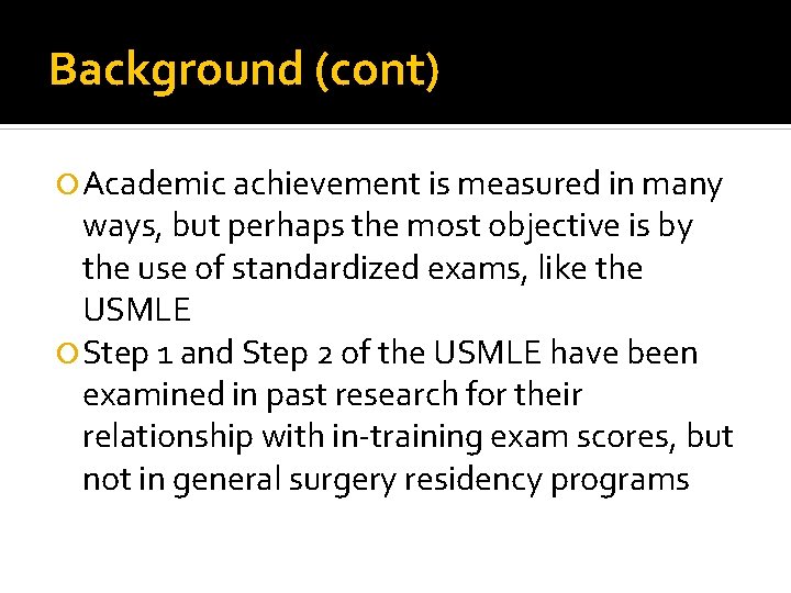 Background (cont) Academic achievement is measured in many ways, but perhaps the most objective