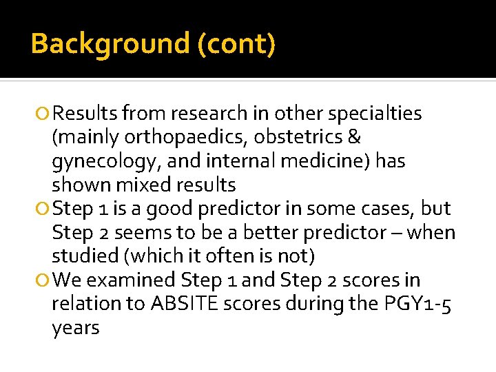 Background (cont) Results from research in other specialties (mainly orthopaedics, obstetrics & gynecology, and