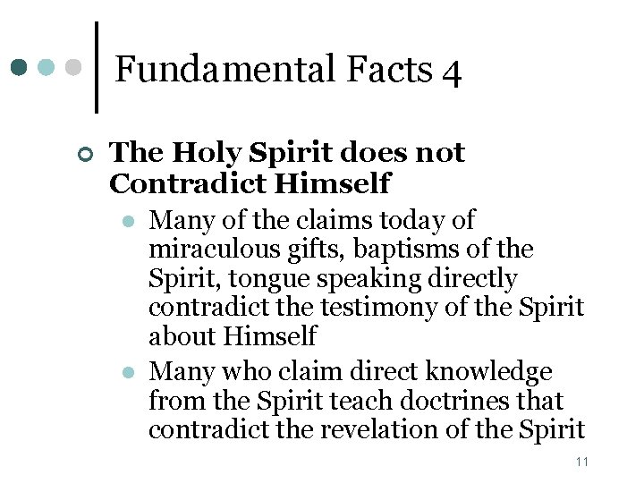 Fundamental Facts 4 ¢ The Holy Spirit does not Contradict Himself l l Many
