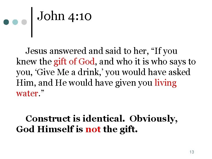 John 4: 10 Jesus answered and said to her, “If you knew the gift