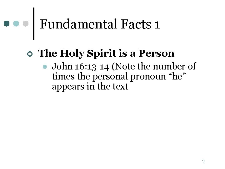 Fundamental Facts 1 ¢ The Holy Spirit is a Person l John 16: 13