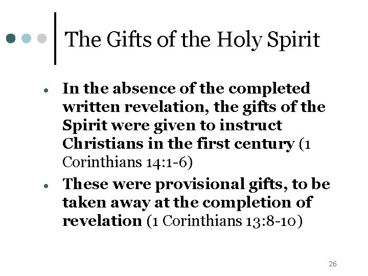 The Gifts of the Holy Spirit In the absence of the completed written revelation,