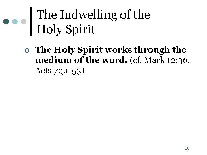 The Indwelling of the Holy Spirit ¢ The Holy Spirit works through the medium