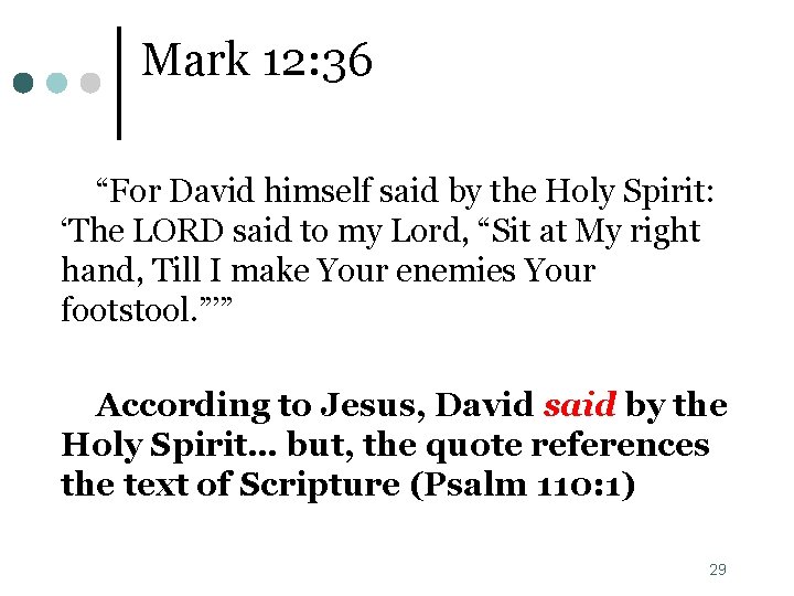 Mark 12: 36 “For David himself said by the Holy Spirit: ‘The LORD said