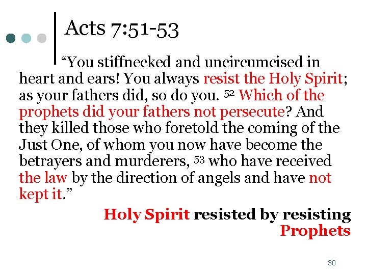Acts 7: 51 -53 “You stiffnecked and uncircumcised in heart and ears! You always