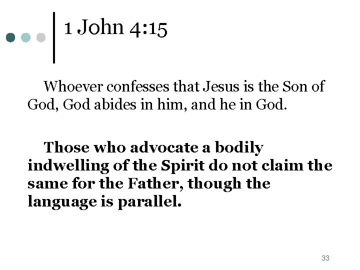 1 John 4: 15 Whoever confesses that Jesus is the Son of God, God