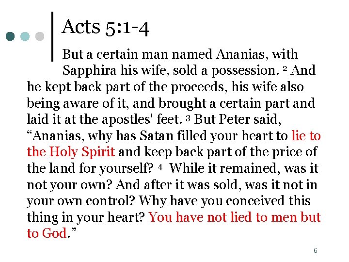 Acts 5: 1 -4 But a certain man named Ananias, with Sapphira his wife,
