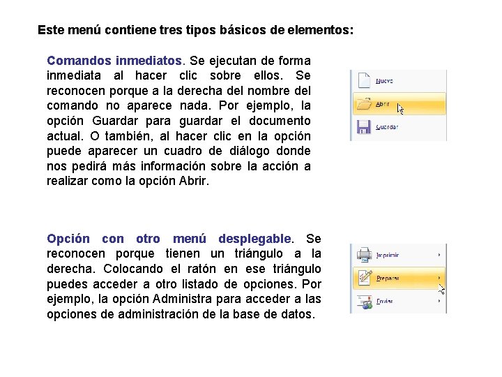  Este menú contiene tres tipos básicos de elementos: Comandos inmediatos. Se ejecutan de